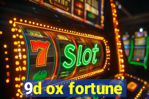 9d ox fortune
